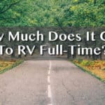 See this breakdown of full-time RV travel costs. Everything from campgrounds to fuel is included.