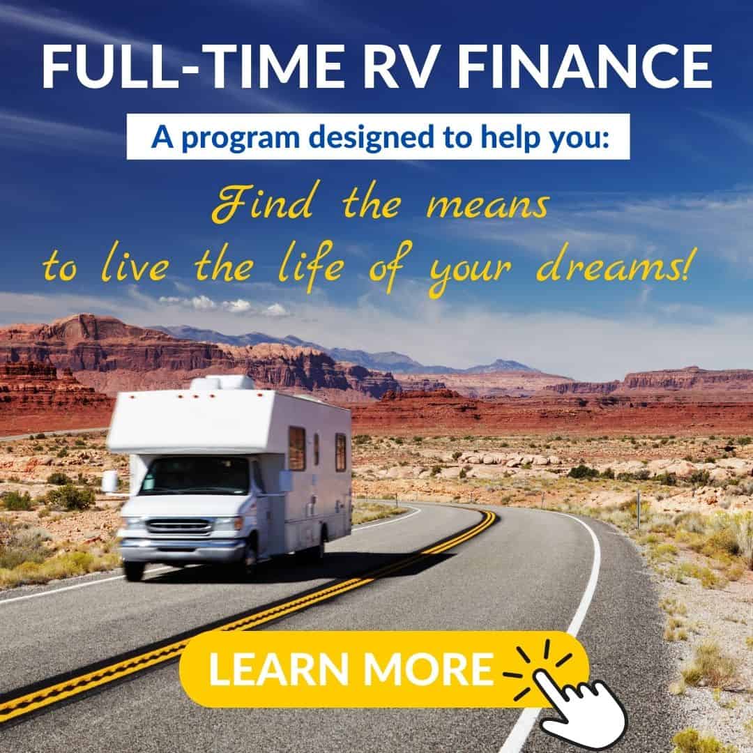 Full-time RV Finance is a program designed to help you find the means to the live the life of your dreams.