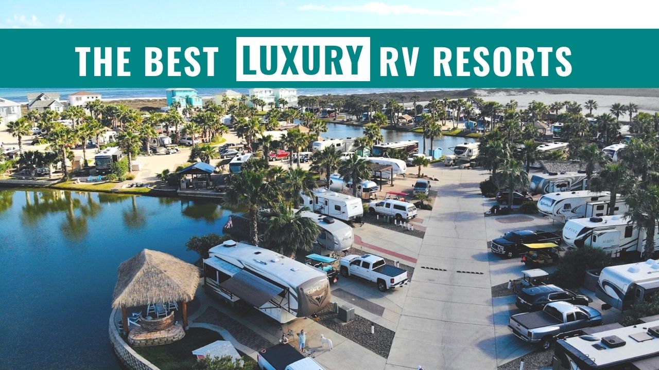 Best Luxury RV Resorts For All RV Types Chickery's Travels